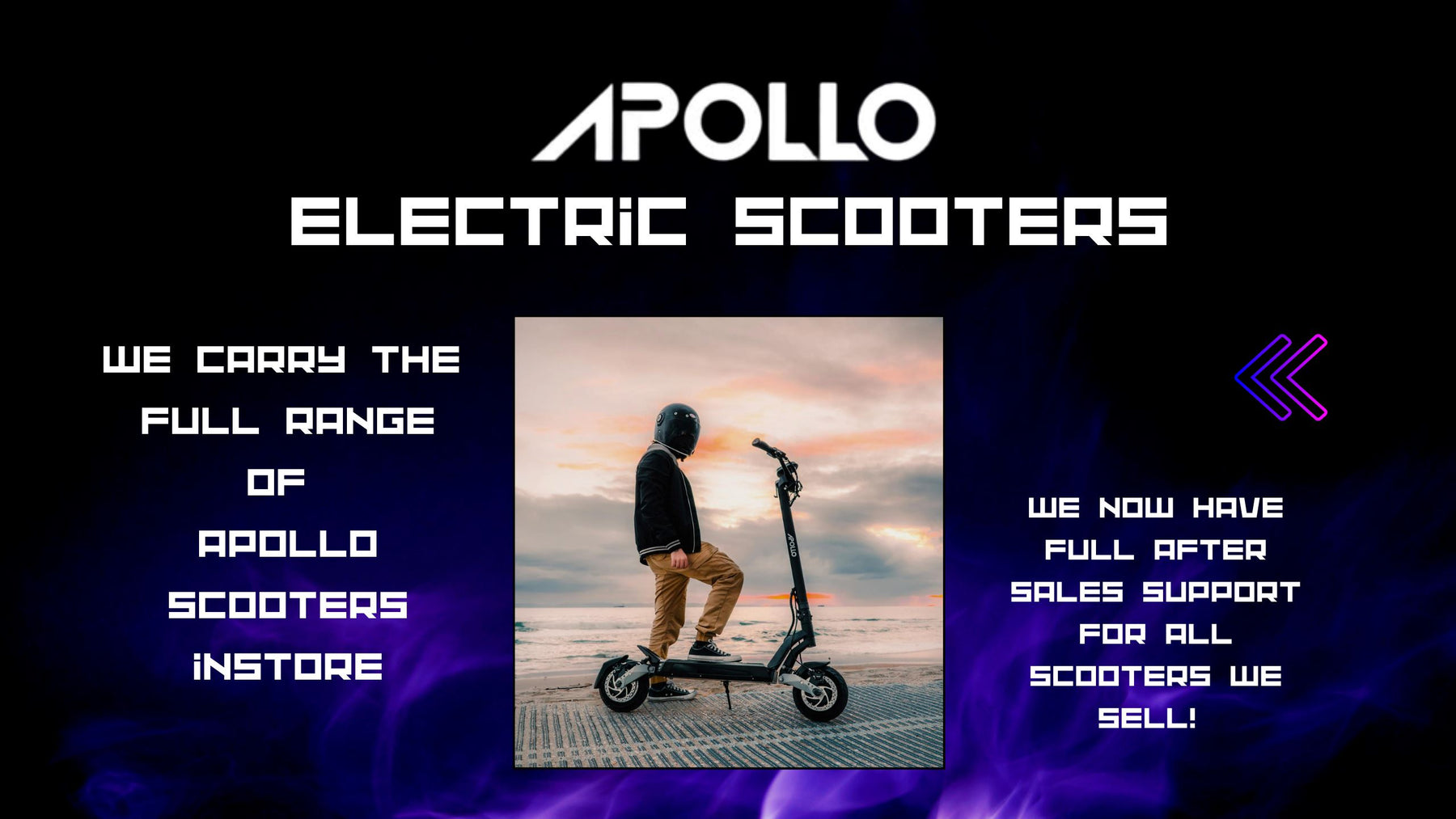 We now carry the highly sought after Apollo Electric Scooter range!